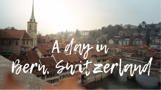 How To Spend a Day in Bern, Switzerland