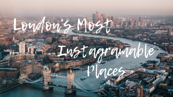Top 10 Most Instagramable Places in London