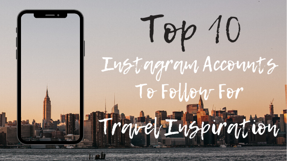 Top 10 Instagram Accounts to Follow for Travel Inspiration