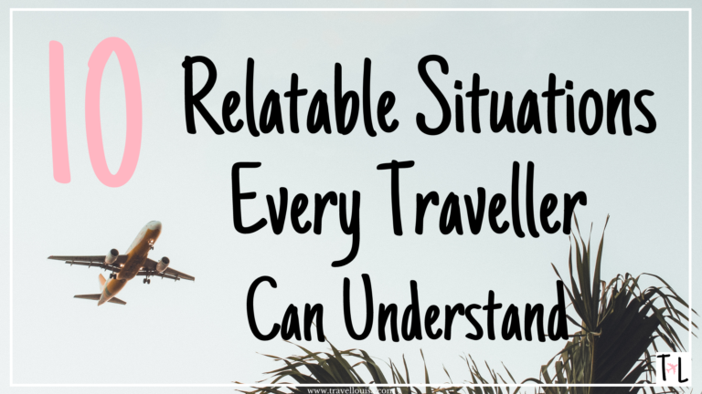 10 Relatable Situations Every Traveller Can Understand